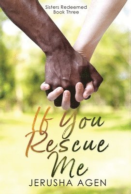 Jerusha Agen - If You Rescue Me, Inbunden