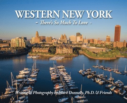 Mark D. Donnelly, Mark D Donnelly - Western New York: There's So Much To Love, Inbunden