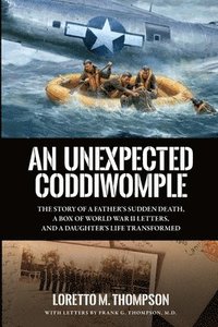 bokomslag An Unexpected Coddiwomple: The Story of a Father's Sudden Death, a Box of WWII Letters, and a Daughter's Life Transformed