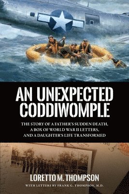 bokomslag An Unexpected Coddiwomple: The Story of a Father's Sudden Death, a Box of WWII Letters, and a Daughter's Life Transformed