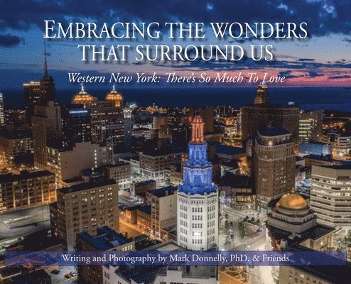 Mark D. Donnelly, Mark D Donnelly - Embracing the wonders that surround us, Inbunden