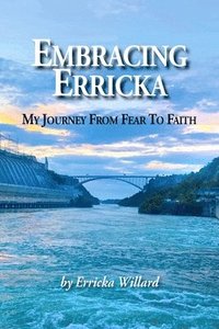 bokomslag Embracing Erricka - My Journey from Fear to Faith