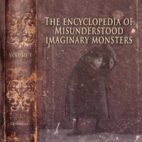 bokomslag The Encyclopedia of Misunderstood Imaginary Monsters