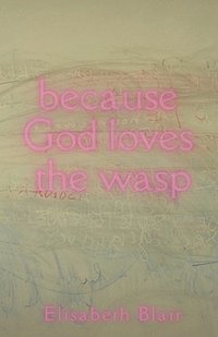 bokomslag because God loves the wasp