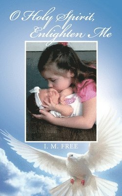 I M Free - O Holy Spirit, Enlighten Me, Häftad