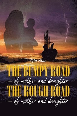 bokomslag The Bumpy Road - of mother and daughter; The Rough Road - of mother and daughter