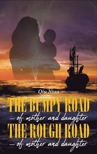 bokomslag Bumpy Road - of mother and daughter; The Rough Road - of mother and daughter