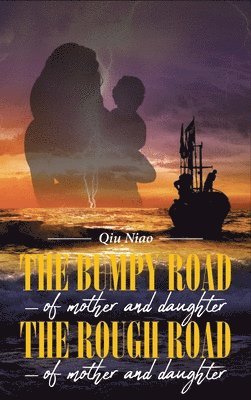 bokomslag Bumpy Road - of mother and daughter; The Rough Road - of mother and daughter
