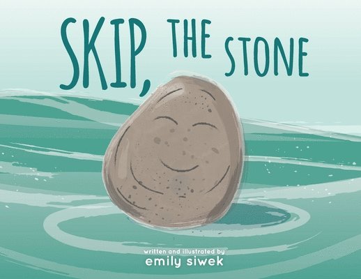 Emily A Siwek, Emily A. Siwek, A Siwek, Emily - Skip, the Stone, Häftad