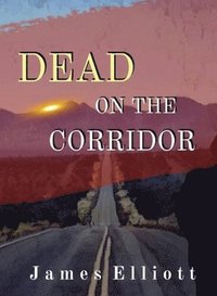 bokomslag Dead On The Corridor: Stories and Vignettes from The Mormon Cultural Corridor