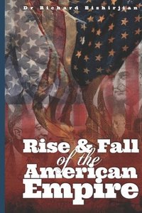 bokomslag Rise and Fall of the American Empire