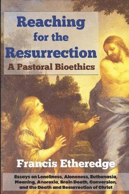 Reaching for the Resurrection 1