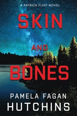 Pamela Fagan Hutchins - Skin and Bones (A Patrick Flint Novel), Häftad