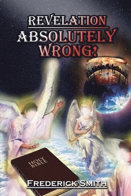 Frederick Smith - Revelation Absolutely Wrong, Häftad