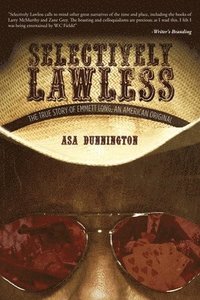 bokomslag Selectively Lawless: The True Story Of Emmett Long, An American Original