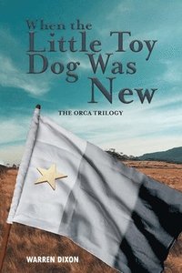 bokomslag When The Little Toy Dog Was New (The Ocra Trilogy)