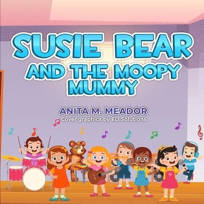 Susie Bear and the Moopy Mummy 1