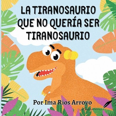 La tiranosaurio que no quería ser tiranosaurio 1