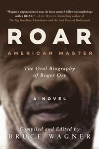 bokomslag Roar: American Master, the Oral Biography of Roger Orr