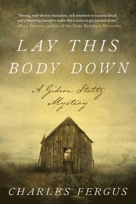 Lay This Body Down: A Gideon Stoltz Mystery 1