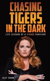 bokomslag Chasing Tigers in the Dark