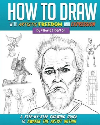 Charles Berton, Charles, Berton - How to Draw with Artistic Freedom and Expression, Häftad