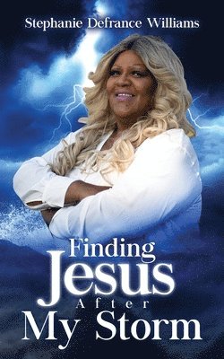 Finding Jesus After My Storm