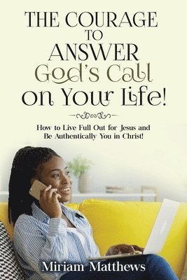 Miriam Matthews - Courage to Answer God's Call on Your Life!, Häftad