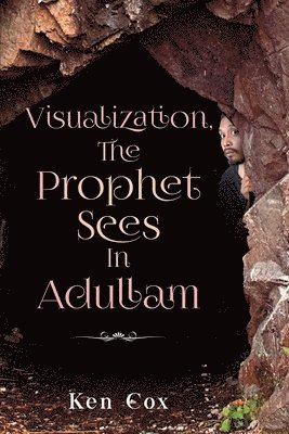 Visualization, The Prophet Sees In Adullam 1