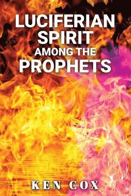 Ken Cox - Luciferian Spirit Among the Prophets, Häftad. Tillgänglighet: Lägg i varukorg