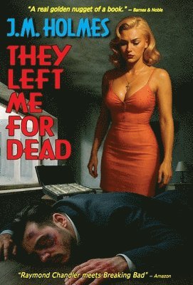J M Holmes - They Left Me For DEAD, Inbunden