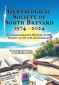 bokomslag Genealogical Society of South Brevard 1974-2024