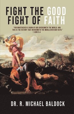 Fight The Good Fight of Faith 1