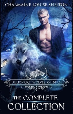 Billionaire Wolves of Miami - The Complete Collection