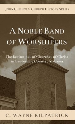 Charlie C Kilpatrick, Charlie C. Kilpatrick - Noble Band of Worshipers, Inbunden