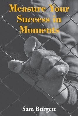 bokomslag Measure Your Success in Moments