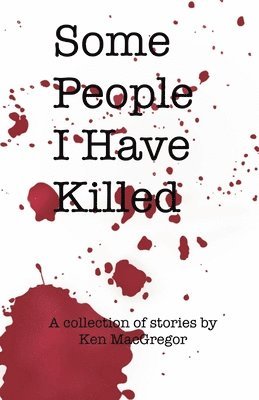 bokomslag Some People I Have Killed