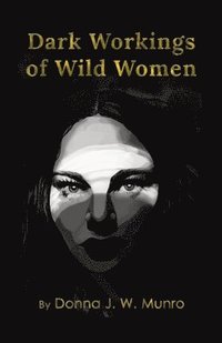 bokomslag Dark Workings of Wild Women