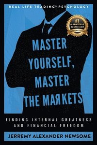 bokomslag Master Yourself, Master the Markets