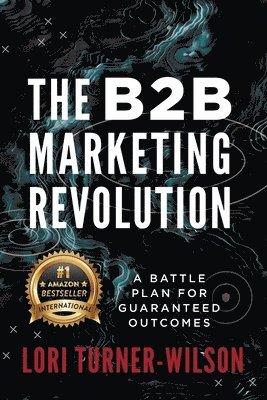 bokomslag The B2B Marketing Revolution(TM)