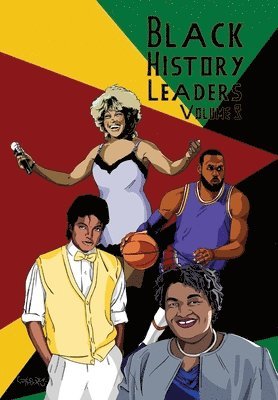 Black History Leaders: Volume 3: Michael Jackson, LeBron James, Tina Turner, Stacey Abrams 1