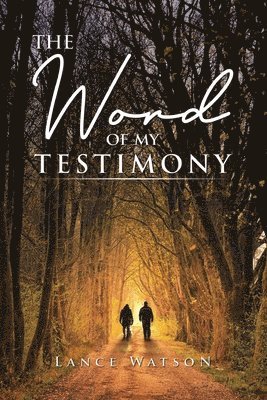 The Word of My Testimony 1