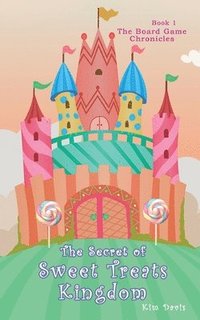 bokomslag The Secret of the Sweet Treats Kingdom