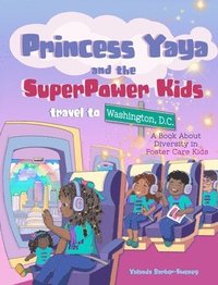bokomslag Princess Yaya and The SuperPower Kids travel to Washington, D.C.