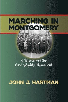 bokomslag Marching in Mongomery: A Memoir of the Civil Rights Movement