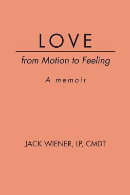 bokomslag LOVE from Motion to Feeling