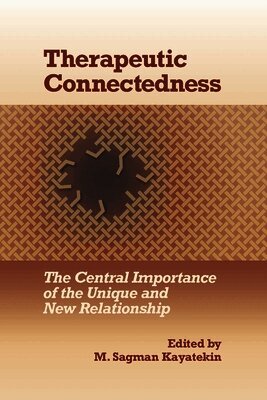 M Sagman Kayatekin - Therapeutic Connectedness, Häftad