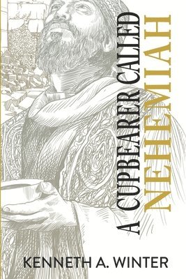 Kenneth Winter - Cupbearer Called Nehemiah, Häftad