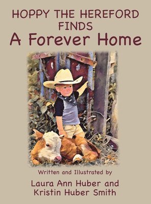 Laura Ann Huber, Kristin Huber Smith, Ann Huber, Laura, Huber Smith, Kristin - Hoppy the Hereford Finds a Forever Home, Inbunden