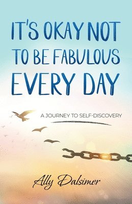 Ally A Dalsimer, Ally A. Dalsimer - It's Okay Not to Be Fabulous Every Day, Häftad